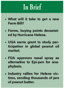 In Brief: What will it take to get a new Farm Bill? Farms, buying points devastated by Hurricane Helene. UGA earns grant to study participation in global peanut oil market. FDA approves nasal spray as alternative to Epi-pen for anaphylaxis. Industry rallies for Helene victims, sending thousands of jars of peanut butter. 